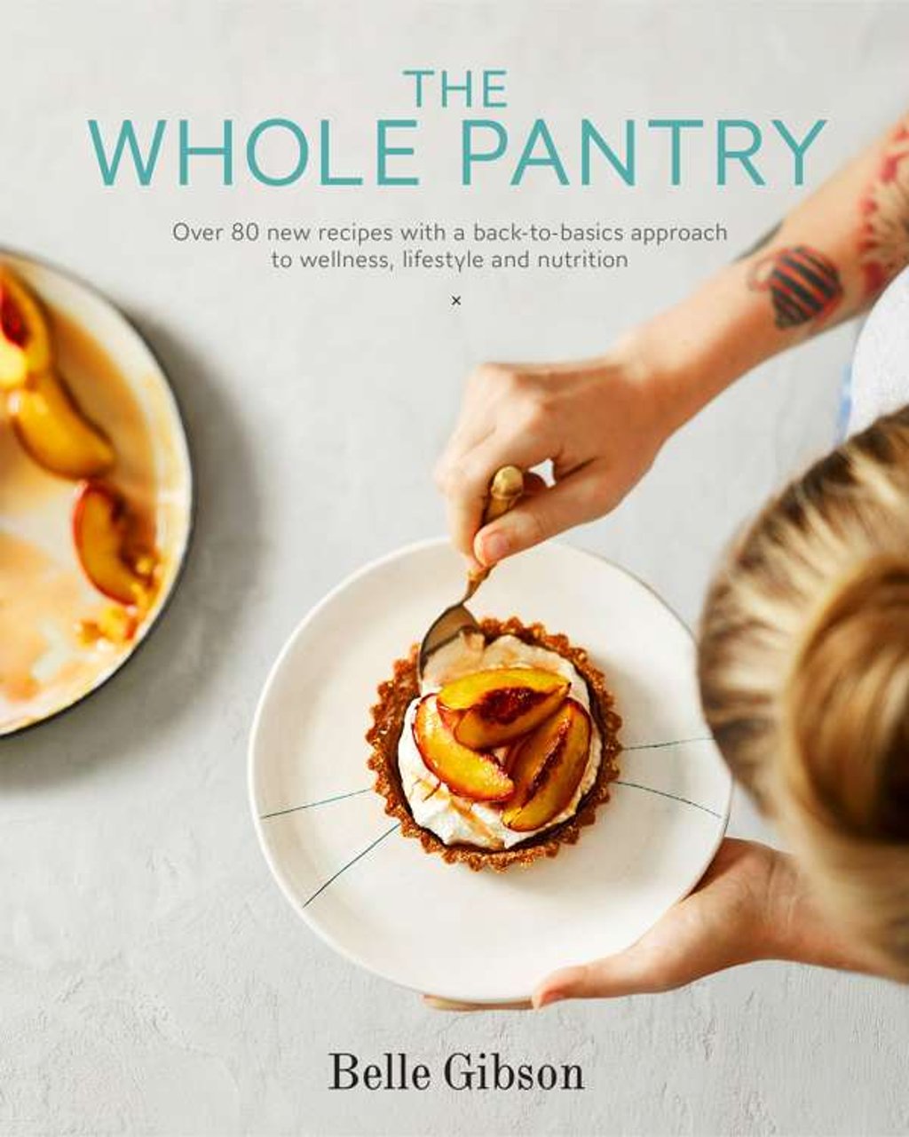 The Whole Pantry, a cookbook with 80 mostly plant-based recipes. The Whole Pantry, a cookbook with 80 mostly plant-based recipes.