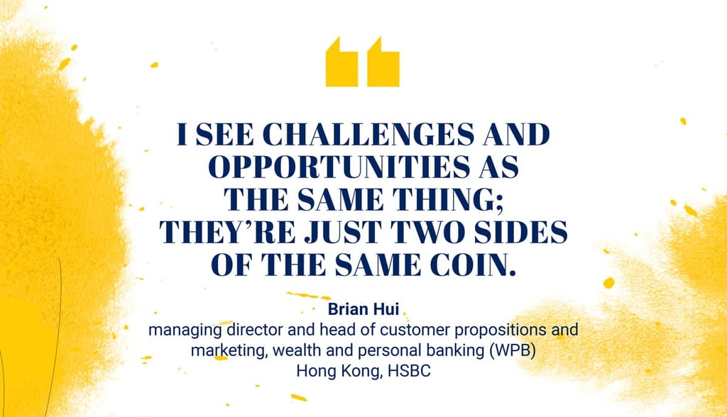 Brian Hui, managing director and head of customer propositions and marketing for wealth and personal banking (WPB) Hong Kong, HSBC Brian Hui, managing director and head of customer propositions and marketing for wealth and personal banking (WPB) Hong Kong, HSBC