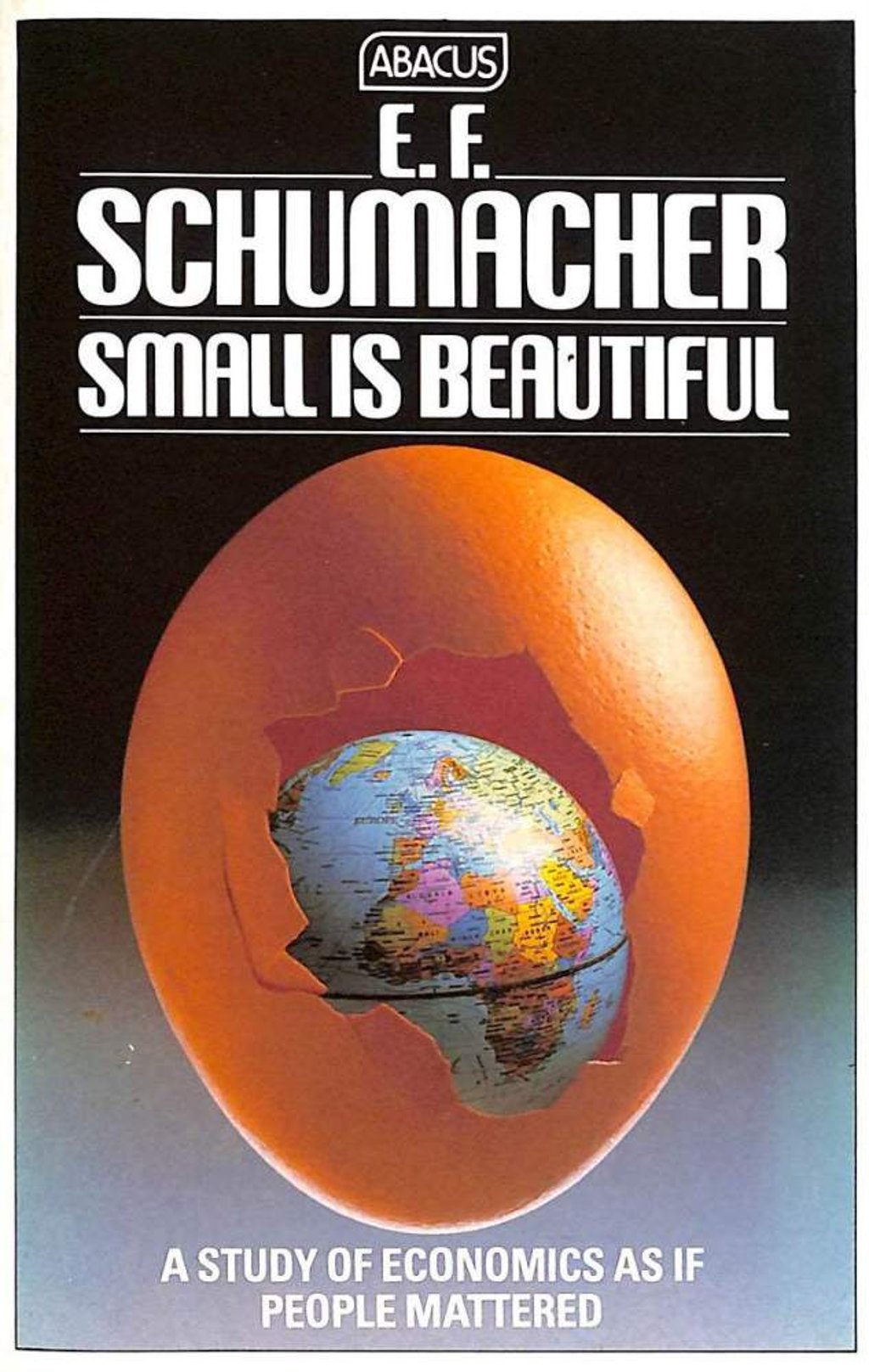 Small Is Beautiful: A Study of Economics as if People Mattered (1973). Small Is Beautiful: A Study of Economics as if People Mattered (1973).