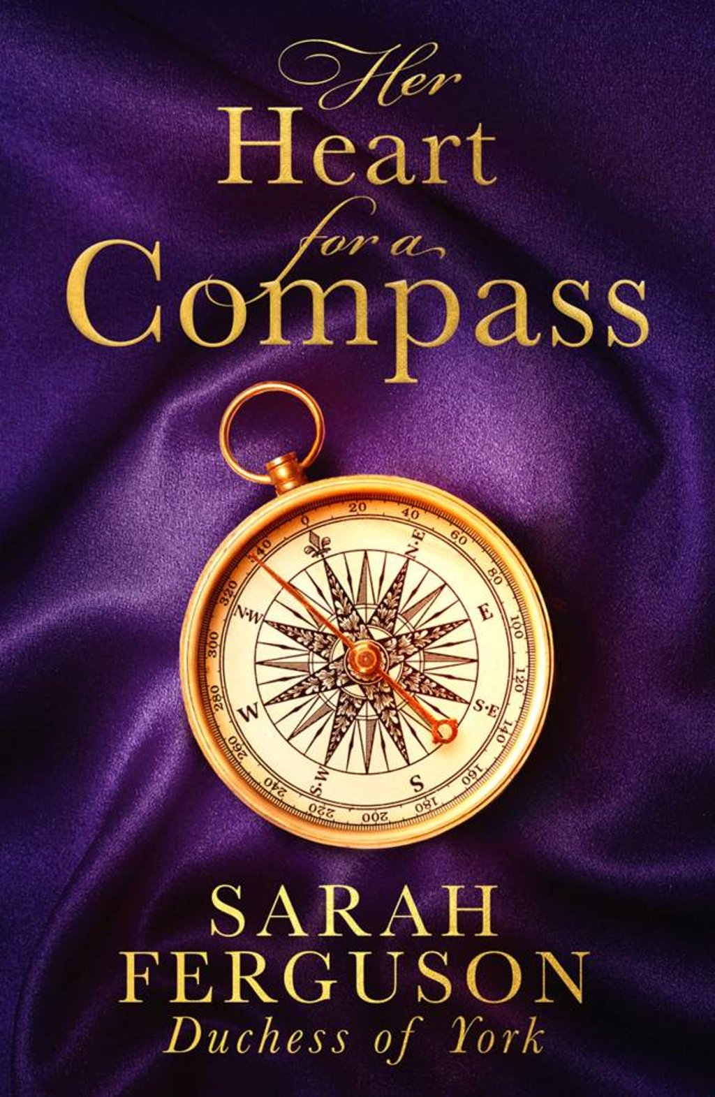 The cover of Her Heart For A Compass by Sarah, Duchess of York. Photo: Handout The cover of Her Heart For A Compass by Sarah, Duchess of York. Photo: Handout
