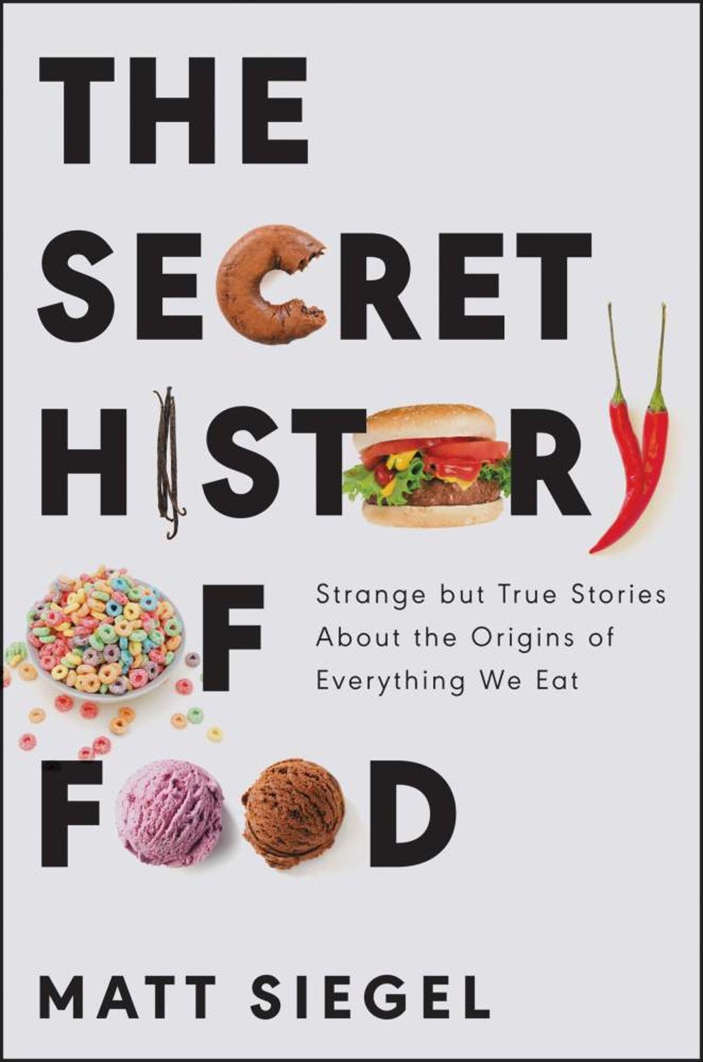 The Secret Story of Food by Matt Siegel.
