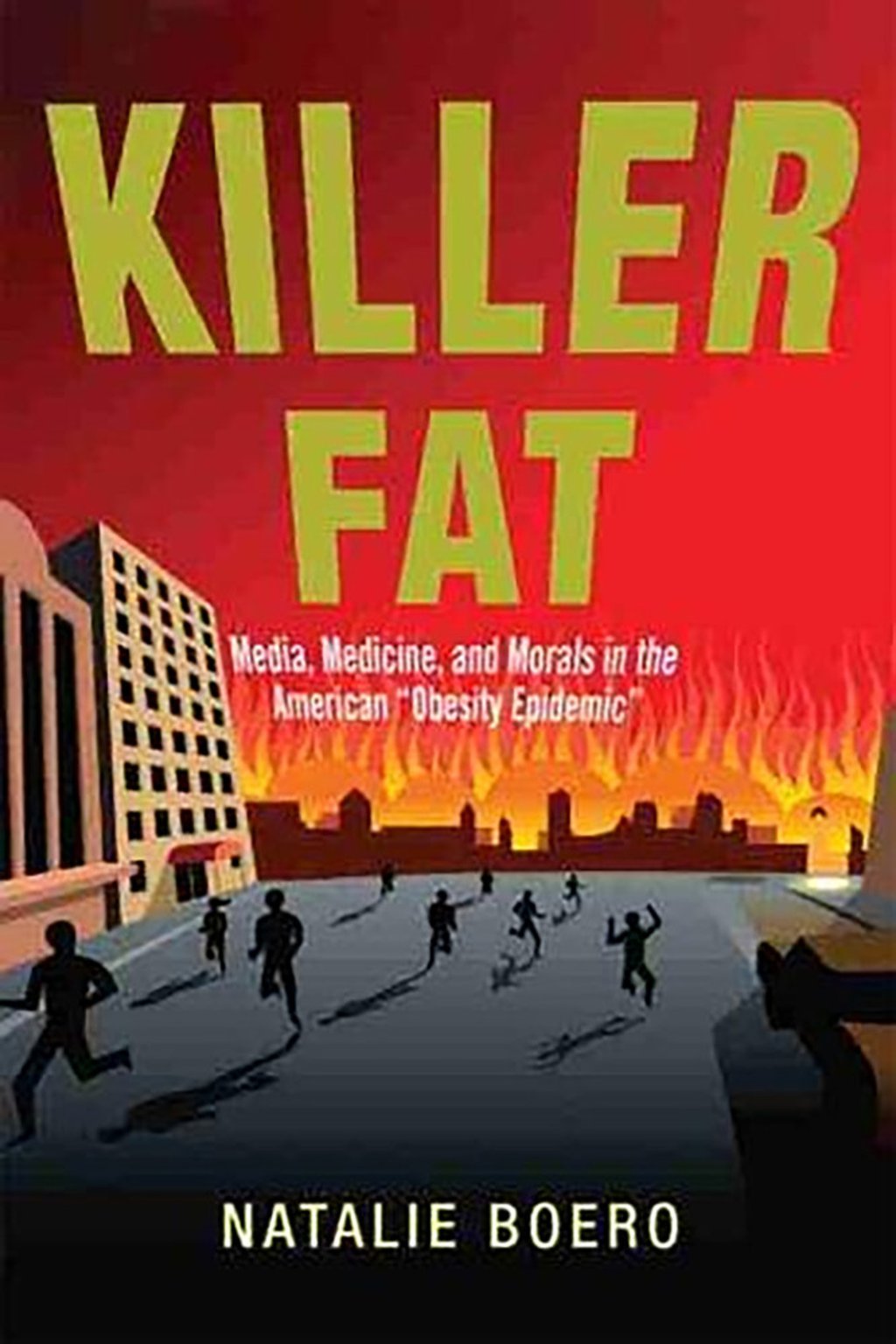 Killer Fat by Natalie Boero, a sociology professor at San Jose State University in California.