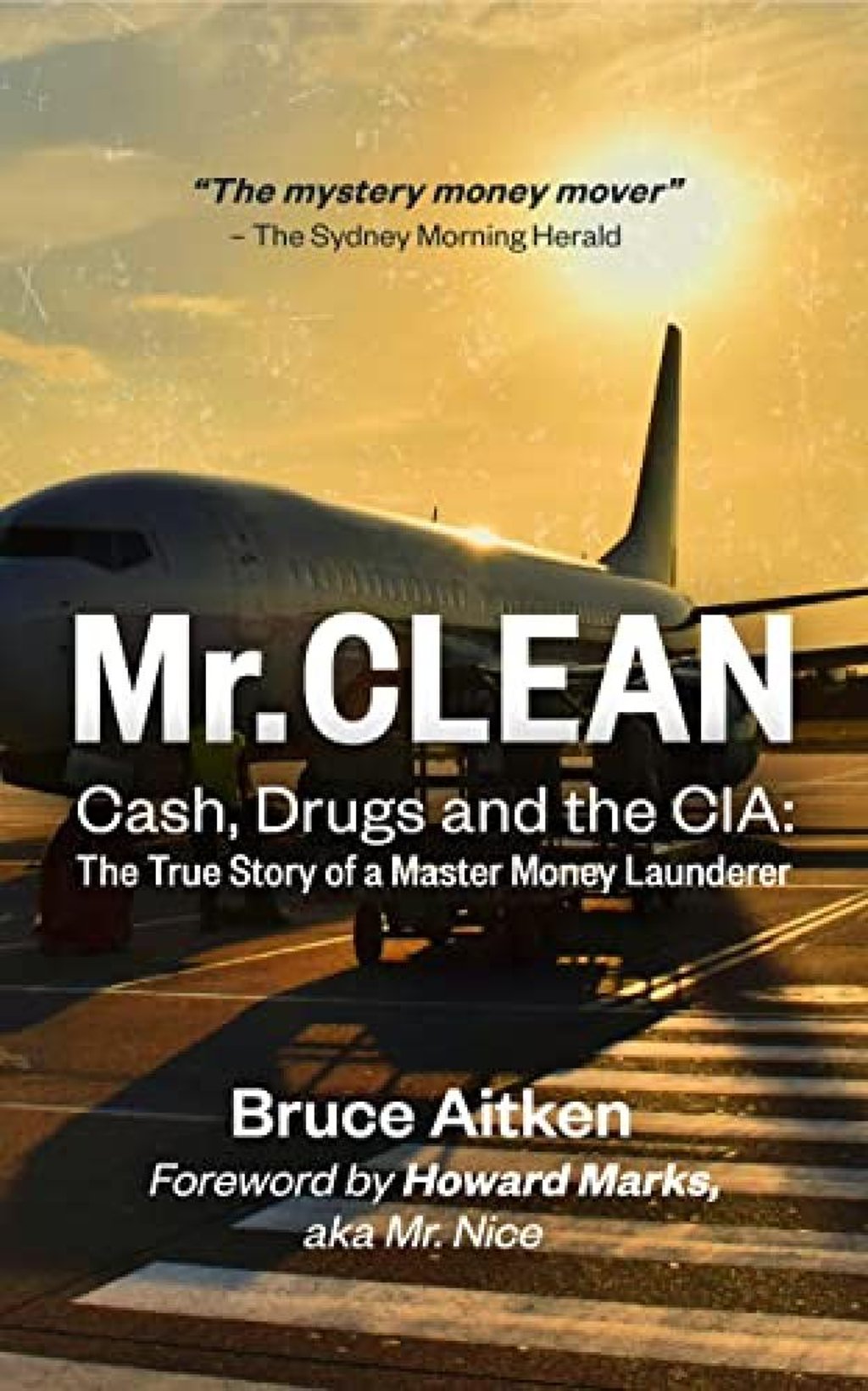 Mr. Clean - Cash, Drugs and the CIA by Bruce Aitken.