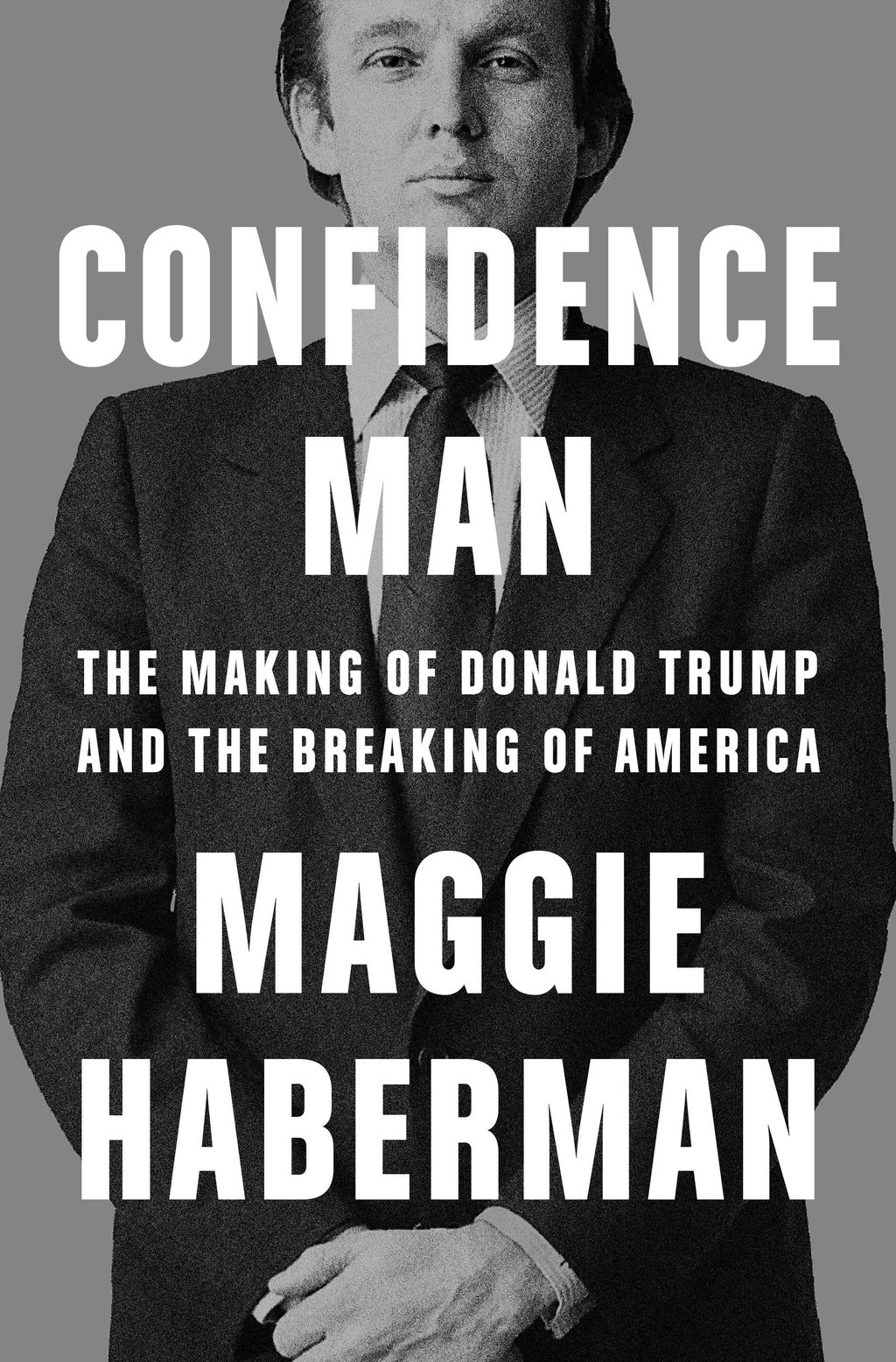 New York Times journalist Maggie Haberman’s book, Confidence Man: The Making of Donald Trump and the Breaking of America. Image: Penguin Random House
