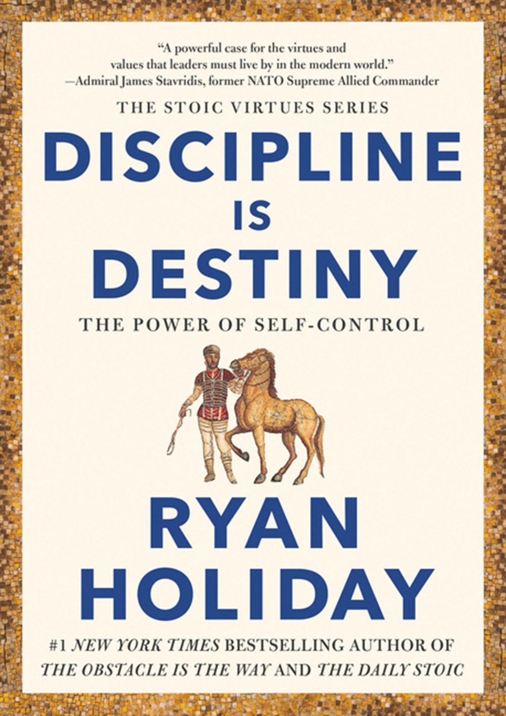 Discipline is Destiny: the Power of Self Control by Ryan Holiday. Photo: Handout