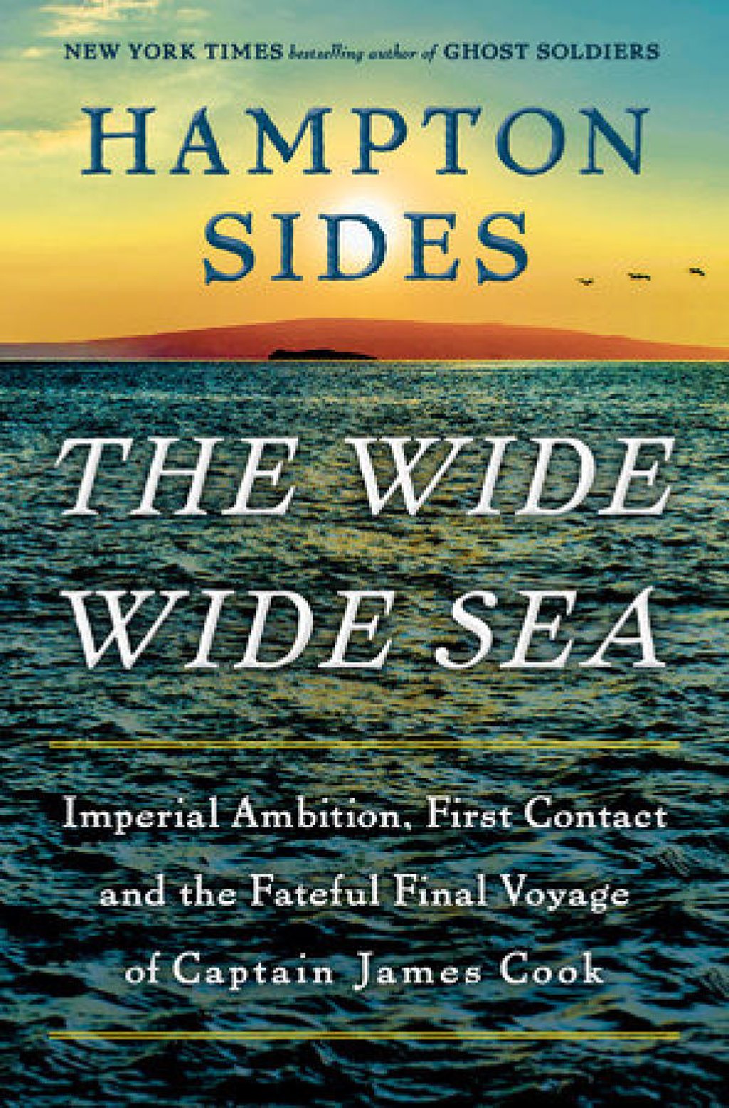 The Wide Wide Sea by Hampton Sides. Photo: Handout