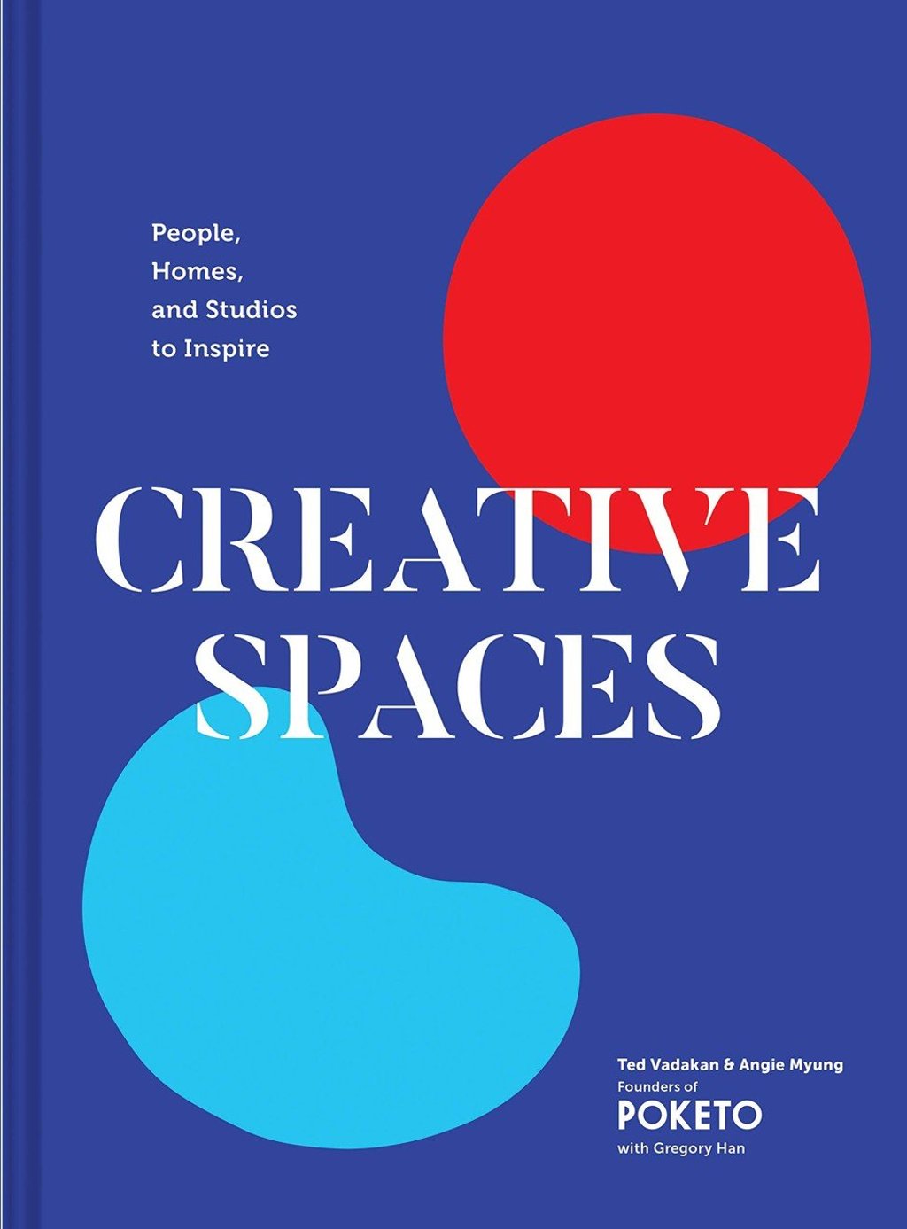 Creative Spaces: People, Homes, and Studios by Ted Vadakan and Angie Myung.