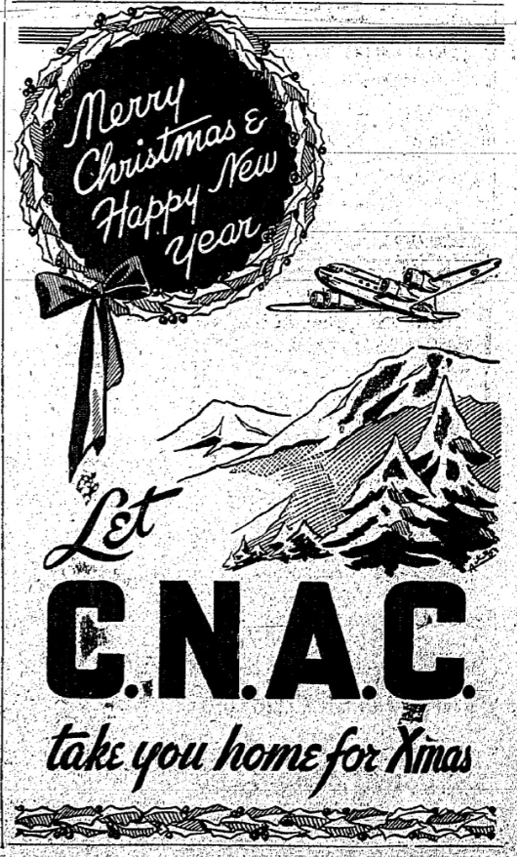 A CNAC advert from 1956 wishing Hongkongers a “Merry Christmas & Happy New Year” , and inviting them to “Let C.N.A.C. take you home for Xmas”. A CNAC advert from 1956 wishing Hongkongers a “Merry Christmas & Happy New Year” , and inviting them to “Let C.N.A.C. take you home for Xmas”.