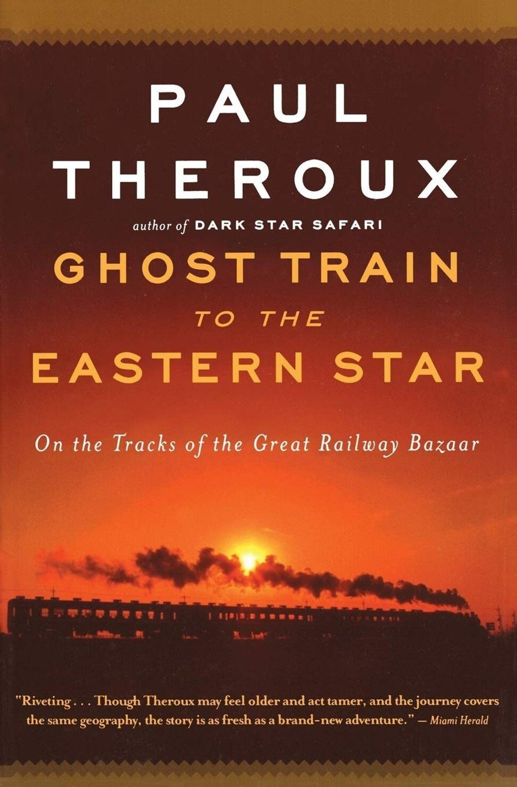 Ghost Train to the Eastern Star: On the Tracks of the Great Railway Bazaar, by Paul Theroux.