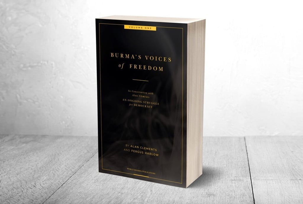 Burma’s Voices of Freedom, by Alan Clements and Fergus Harlow. Photo: World Dharma Publications Burma’s Voices of Freedom, by Alan Clements and Fergus Harlow. Photo: World Dharma Publications