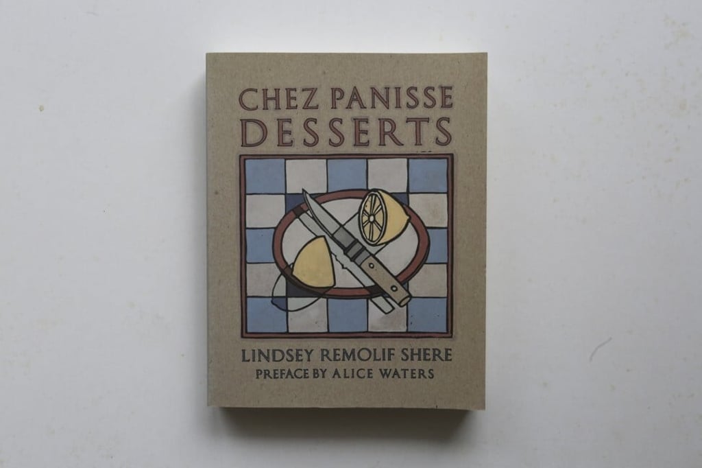 Chez Panisse Desserts, by Lindsy Remolif Shere. Photo: SCMP / Jonathan Wong Chez Panisse Desserts, by Lindsy Remolif Shere. Photo: SCMP / Jonathan Wong