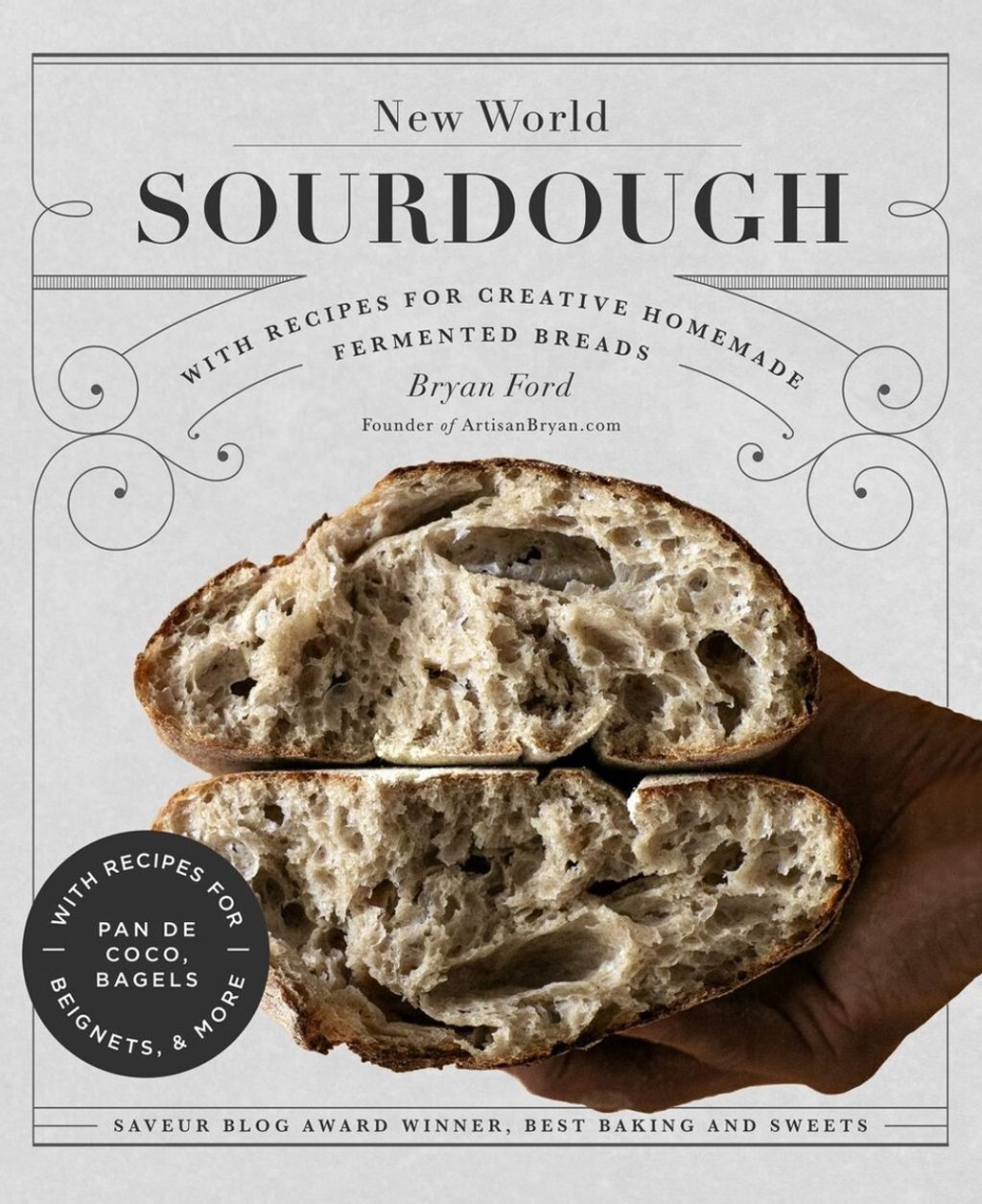 New World Sourdough, by Bryan Ford, contains inventive, international recipes for home baking. Photo: Handout New World Sourdough, by Bryan Ford, contains inventive, international recipes for home baking. Photo: Handout