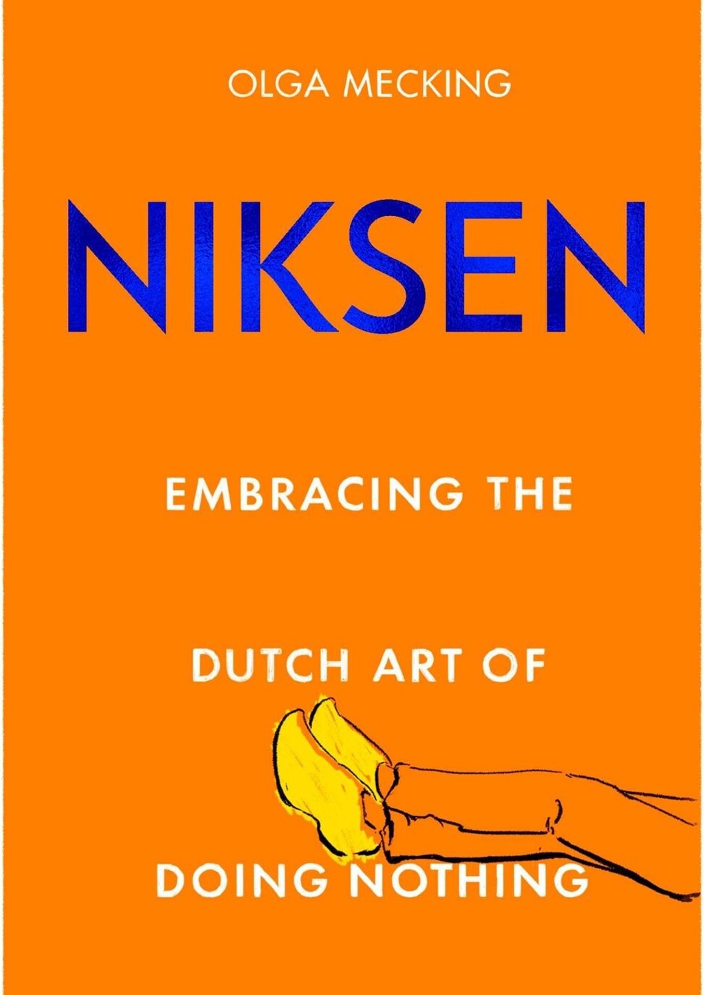 Cover of Niksen: Embracing the Dutch Art of Doing Nothing by Olga Mecking.