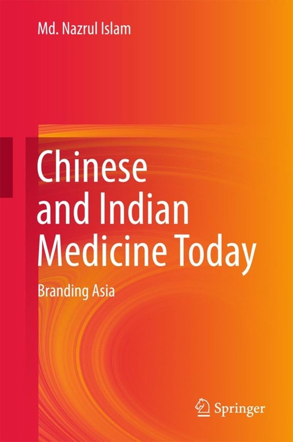 Chinese and Indian Medicine Today by Mohamed Nazrul Islam.