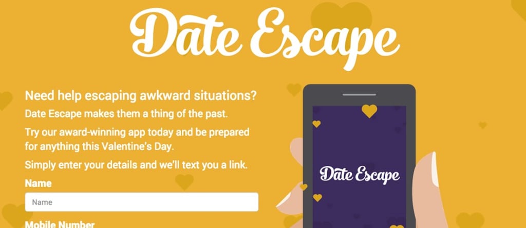 Emergency Bonus – Date Escape What: Once the panic button is pressed, the app will call the user, as well as send texts with legitimate excuses to help the user get out of a date. Why: This one is for those who are still looking for love and going on a date for the first time. In case the night doesn’t unfold as well as you wish, this app will rescue you.