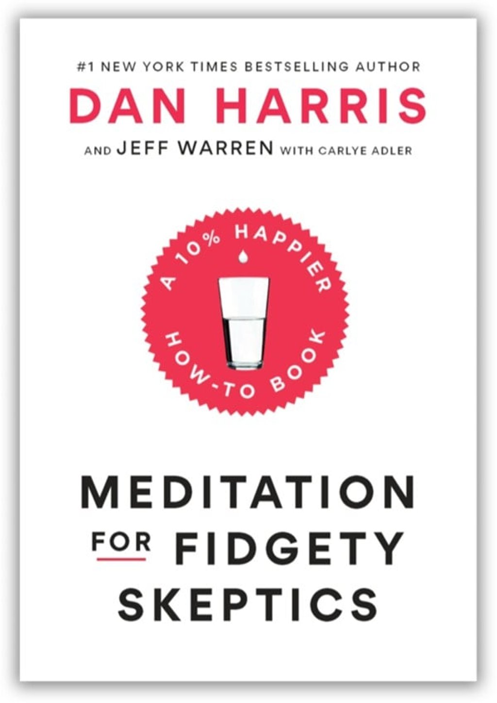 Meditation for Fidgety Skeptics, Dan Harris’ follow-up to 10% Happier.