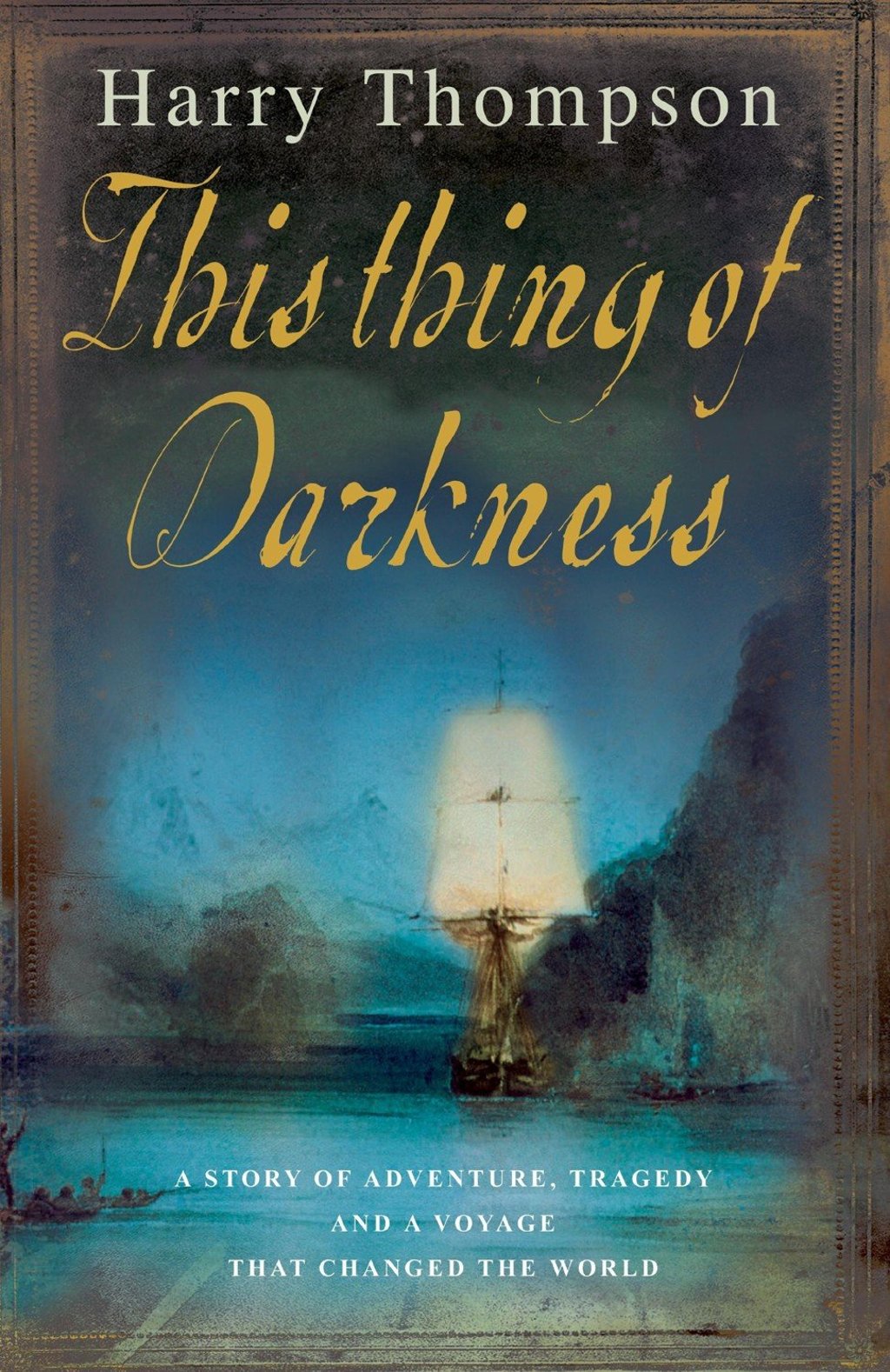This Thing of Darkness by Harry Thompson.