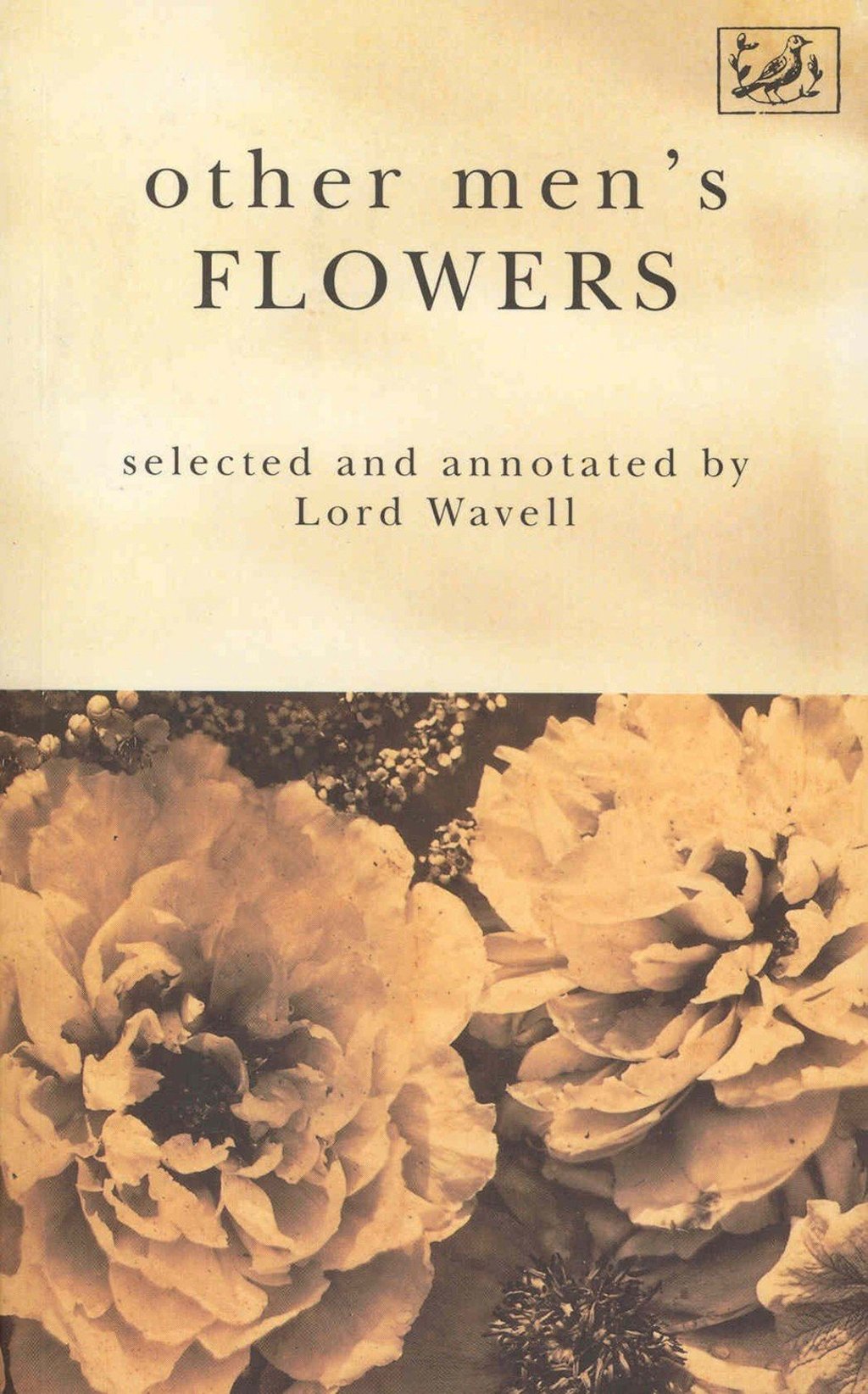 Other Men’s Flowers by Archibald Wavell. Other Men’s Flowers by Archibald Wavell.