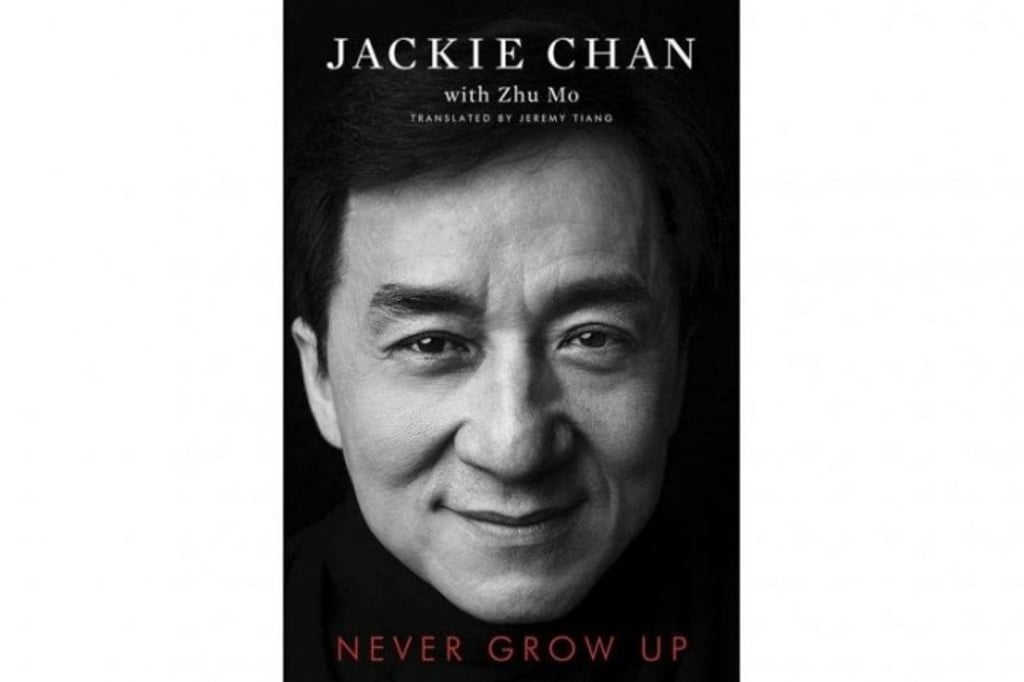 Jackie Chan’s new book Never Grow Up is out on December 4. Photo: Handout Jackie Chan’s new book Never Grow Up is out on December 4. Photo: Handout