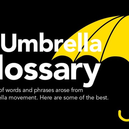 The Umbrella Movement An Official Glossary South China Morning Post